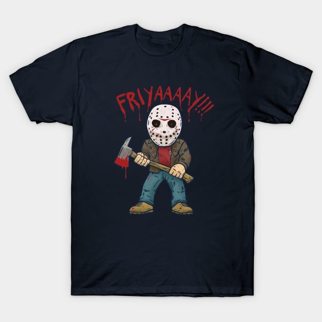 FRIYAAAAY!!! T-Shirt by bigbadrobot